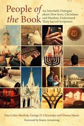 Icon image People of the Book: An Interfaith Dialogue about How Jews, Christians and Muslims Understand Their Sacred Scriptures