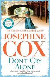 Icon image Don't Cry Alone: An utterly captivating saga exploring the strength of love