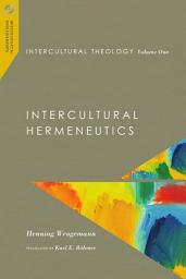 Icon image Intercultural Theology, Volume One: Intercultural Hermeneutics