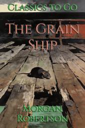 Icon image The Grain Ship: Restored Classics to Go Edition