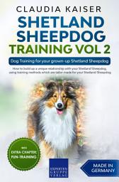Icon image Shetland Sheepdog Training Vol 2: Dog Training for your grown-up Shetland Sheepdog