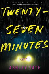 Icon image Twenty-Seven Minutes: A Novel