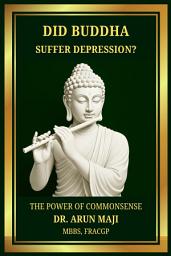 Icon image Did Buddha Suffer Depression?: Doctor's Guide to Mental Health