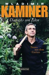 Icon image Diesseits von Eden: Neues aus dem Garten