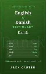 Icon image English–Danish Dictionary: 6,064 Essential Everyday Words with Parts of Speech