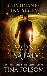Icon image Demonio Desatado: Guardianes Invisibles - Libro 7