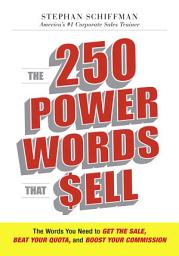 Icon image The 250 Power Words That Sell: The Words You Need to Get the Sale, Beat Your Quota, and Boost Your Commission