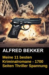 Icon image Meine 11 besten Kriminalromane - 1700 Seiten Thriller Spannung