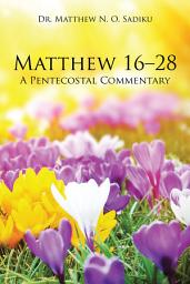 Icon image Matthew 16–28: A Pentecostal Commentary