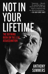 Icon image Not in Your Lifetime: The Defining Book on the J.F.K. Assassination
