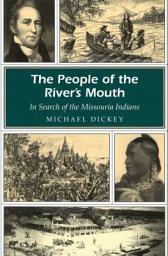 Icon image The People of the River's Mouth: In Search of the Missouria Indians