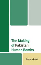 Icon image The Making of Pakistani Human Bombs