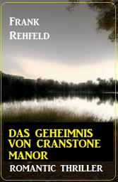 Icon image Das Geheimnis um Cranstone Manor: Romantic Thriller