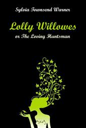 Icon image Lolly Willowes; or The Loving Huntsman