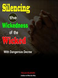 Icon image Silencing the Wickedness of the Wicked with Dangerous Decree: Personal Growth Books