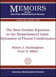 Icon image The Sine-Gordon Equation in the Semiclassical Limit: Dynamics of Fluxon Condensates