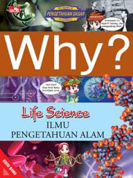 Icon image Why? Life Science - Ilmu Pengetahuan Alam (Edisi Baru)