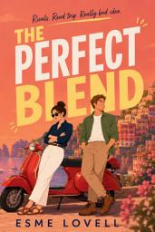 Icon image The Perfect Blend: A Grumpy-Sunshine Enemies-to-Lovers Romantic Comedy