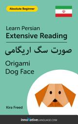Icon image Persian Extensive Reading: ORIGAMI DOG FACE: Level 2