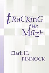 Icon image Tracking the Maze: Finding Our Way Through Modern Theology From An Evangelical Perspective