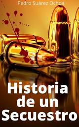 Icon image Historia de un Secuestro: Edición de Gabriel García Martínez