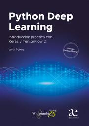 Icon image Python Deep Learning: Introducción práctica con Keras y TensorFlow 2