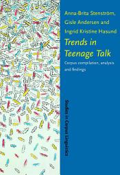 Icon image Trends in Teenage Talk: Corpus compilation, analysis and findings