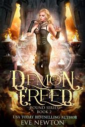 Icon image Demon Freed: Bound Series, Book 2: A Reverse Harem Fantasy