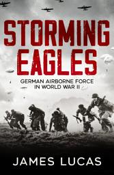 Icon image Storming Eagles: German Airborne Forces in World War II