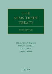 Icon image The Arms Trade Treaty: A Commentary