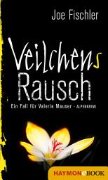 Icon image Veilchens Rausch: Ein Fall für Valerie Mauser. Alpenkrimi