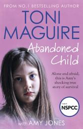 Icon image Abandoned Child: From the No.1 bestselling author, a new true story of abuse and survival for fans of Cathy Glass