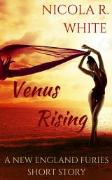 Icon image Venus Rising: A New England Furies Short Story