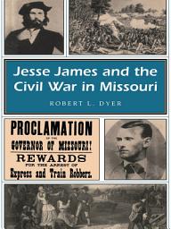 Icon image Jesse James and the Civil War in Missouri