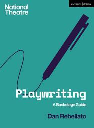 Icon image Playwriting: A Backstage Guide