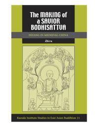 Icon image The Making of a Savior Bodhisattva: Dizang in Medieval China