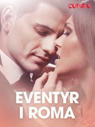 Icon image Eventyr i Roma – erotiske noveller