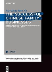 Icon image The Successful Chinese Family Businesses: An Archaeological and Anthropological Journey into Well-being