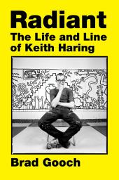 Icon image Radiant: The Life and Line of Keith Haring