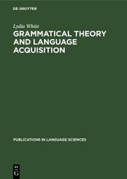 Icon image Grammatical Theory and Language Acquisition