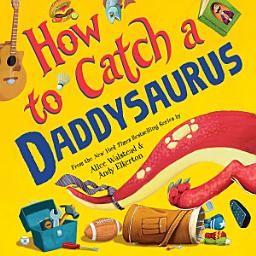 Icon image How to Catch a Daddysaurus