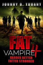 Icon image Fat Vampire 4: Harder Better Fatter Stronger