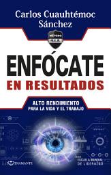 Icon image Enfócate en resultados: Alto rendimiento para la vida y el trabajo