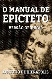 Icon image O MANUAL DE EPICTETO: VERSÃO ORIGINAL