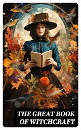 Icon image The Great Book of Witchcraft: 30+ Books on Magic, History of Witchcraft, Demonization of Witches & Modern Spiritualism