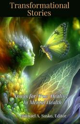 Icon image Transformational Stories: Voices for True Healing in Mental Health