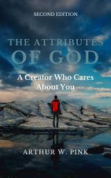 Icon image THE ATTRIBUTES OF GOD: A Creator Who Cares About You