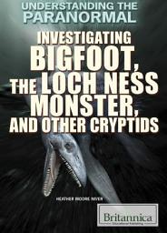 Icon image Investigating Bigfoot, the Loch Ness Monster, and Other Cryptids