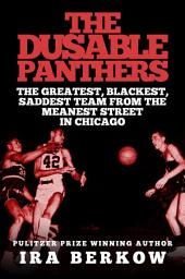 Icon image The DuSable Panthers: The Greatest, Blackest, Saddest Team from the Meanest Streets in Chicago