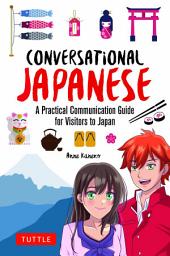 Icon image Conversational Japanese: A Practical Communication Guide for Visitors to Japan